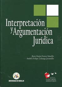 Argumentacion e interpretacion juridica